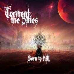 Torment The Skies : Born to Kill